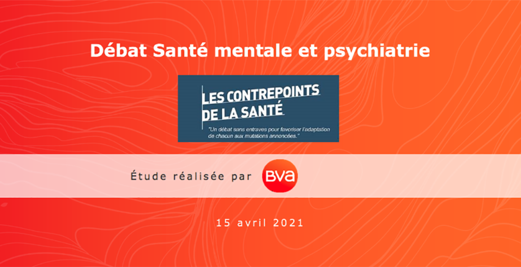 Sondage BVA pour les Contrepoints de la Santé_Avril 2021_Sa,nté mentale et psychiatrie