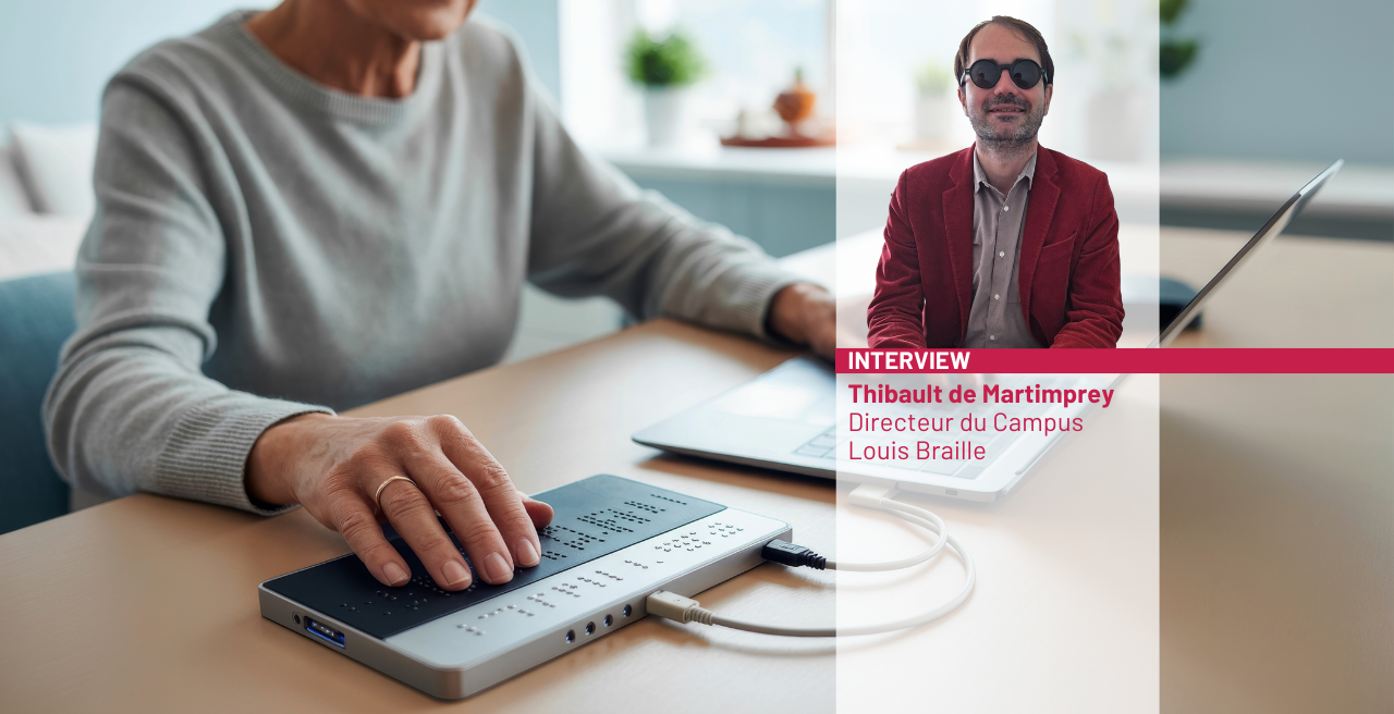 Thibault de Martimprey, Director of Campus Louis Braille: We want to become the reference place where visual impairment, innovation, and research meet